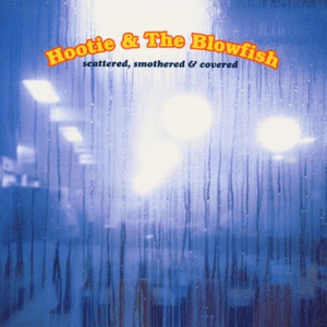 Scattered, Smothered & Covered by Hootie & the Blowfish
