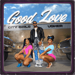 Good Love (feat. Usher) by City Girls