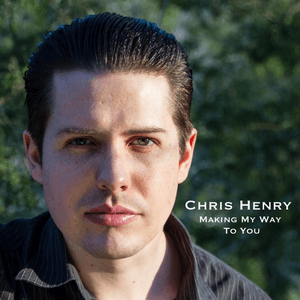 Making My Way to You by Chris Henry