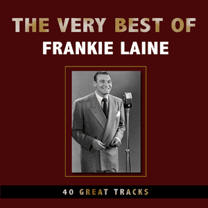 The Very Best of Frankie Laine by Frankie Laine