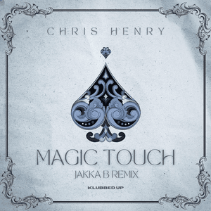 Magic Touch (Jakka-B Remix) by Chris Henry