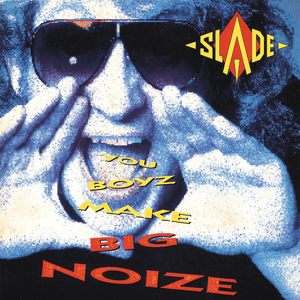 You Boyz Make Big Noize (Expanded) by Slade