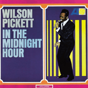 In the Midnight Hour by Wilson Pickett