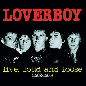live, loud & loose by Loverboy