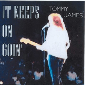 It Keeps On Goin' by Tommy James