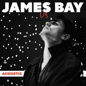 Us (Acoustic) by James Bay