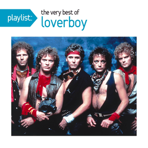 Playlist: The Very Best Of Loverboy by Loverboy