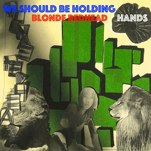 We Should Be Holding Hands by Blonde Redhead