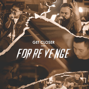 Get Closer with For Revenge by for Revenge