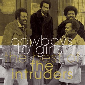 Cowboys to Girls: The Best of the Intruders: by The Intruders