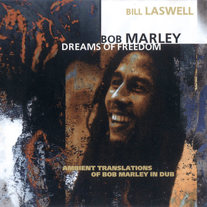 Dreams of Freedom: Ambient Translations of Bob Marley in Dub by Bob Marley