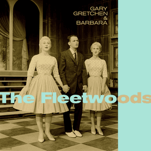 Gary, Gretchen & Barbara by The Fleetwoods