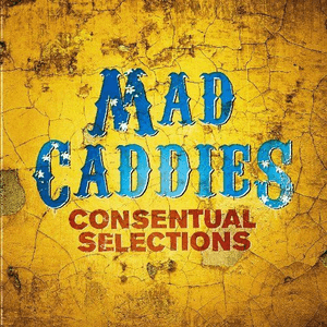 Consentual Selections by Mad Caddies