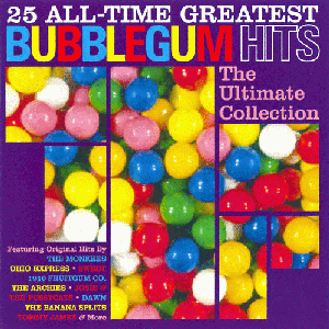 25 All-Time Greatest Bubblegum Hits: The Ultimate Bubblegum Collection by The Flying Machine