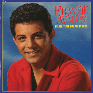 25 All-Time Greatest Hits by Frankie Avalon