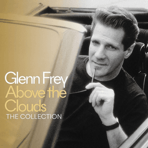 Above The Clouds - The Collection by Glenn Frey