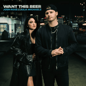 Want This Beer (feat. Julia Michaels) by Josh Ross