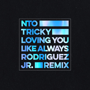 Loving You Like Always (Rodriguez Jr. Remix) by NTO