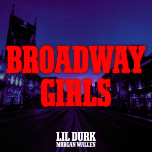 Broadway Girls (feat. Morgan Wallen) by Lil Durk