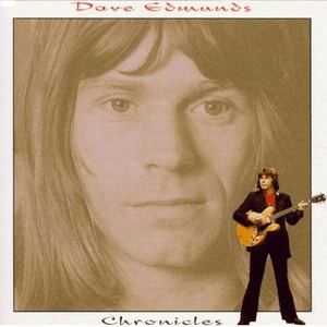 Chronicles 1968-1984 by Dave Edmunds