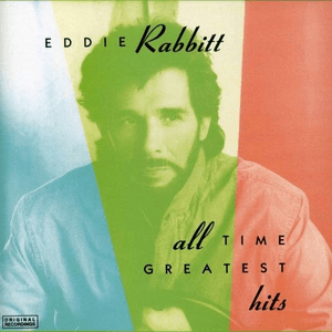 All Time Greatest Hits by Eddie Rabbitt
