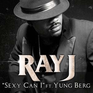Sexy Can I (feat. Yung Berg) - Single by Ray J