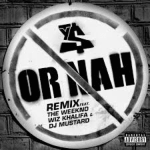 Or Nah (feat. The Weeknd, Wiz Khalifa and DJ Mustard) [Remix Version] by Ty Dolla $ign