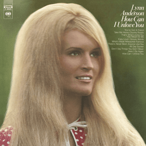 How Can I Unlove You by Lynn Anderson