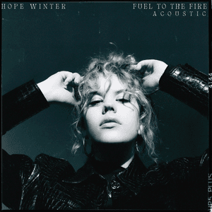 Fuel to the Fire (Acoustic) by Hope Winter