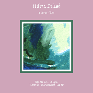 Altogether Unaccompanied, Vol. IV by Helena Deland