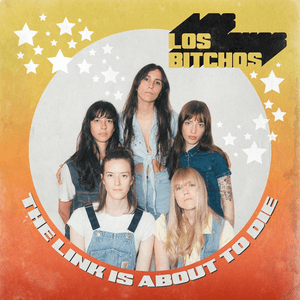 The Link Is About to Die by Los Bitchos