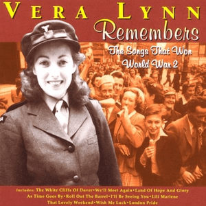Vera Lynn Remembers - The Songs That Won World War 2 by Vera Lynn