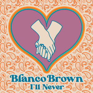 I'll Never by Blanco Brown