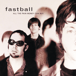 All the Pain Money Can Buy by Fastball