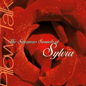 Pillow Talk: The Sensuous Sounds of Sylvia by Sylvia Robinson
