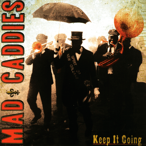 Keep It Going by Mad Caddies