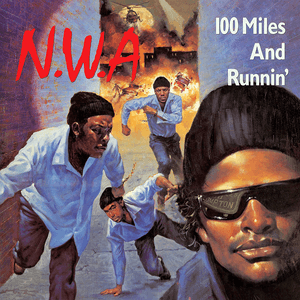 100 Miles And Runnin' by N.W.A