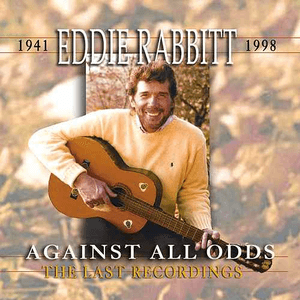 Against All Odds - The Last Recordings by Eddie Rabbitt