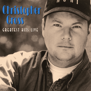 Greatest Hits Live (Extended Edition) by Christopher Cross