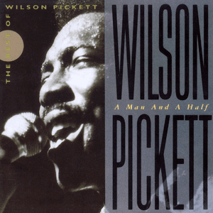 A Man and a Half: The Best of Wilson Pickett by Wilson Pickett
