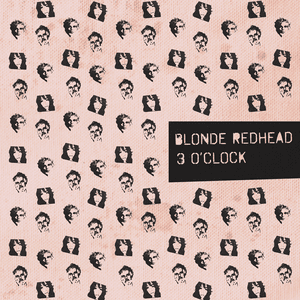 3 O'Clock by Blonde Redhead