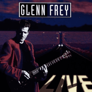 Glenn Frey Live by Glenn Frey