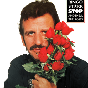 Stop and Smell the Roses by Ringo Starr