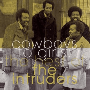 The Best Of The Intruders: Cowboys To Girls by The Intruders