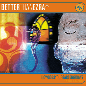 How Does Your Garden Grow? by Better Than Ezra