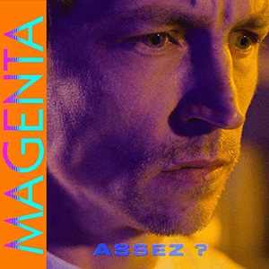 Assez ? by Magenta