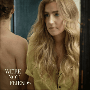 We're Not Friends by Ingrid Andress