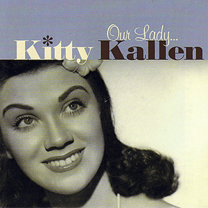 Our Lady... Kitty Kallen by Kitty Kallen