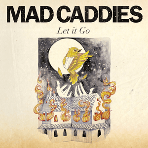 Let It Go by Mad Caddies