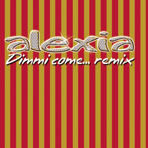 Dimmi Come... Remix by Alexia
